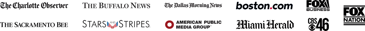The Charlotte Observer - The Buffalo News - The Dallas Morning News - boston.com - Fox Business - The Sacramento Bee - Stars and Stripes - American Public Media Group - Maimi Herald - CBS 46 - Fox Nation